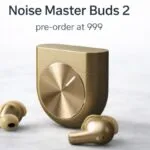 Noise Master Buds 2 pre-booking