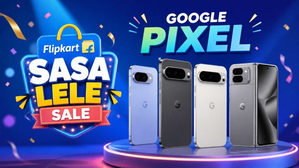 Flipkart Sasa Lele Sale 2026 for Pixel Series